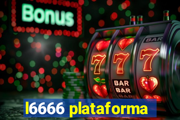 l6666 plataforma